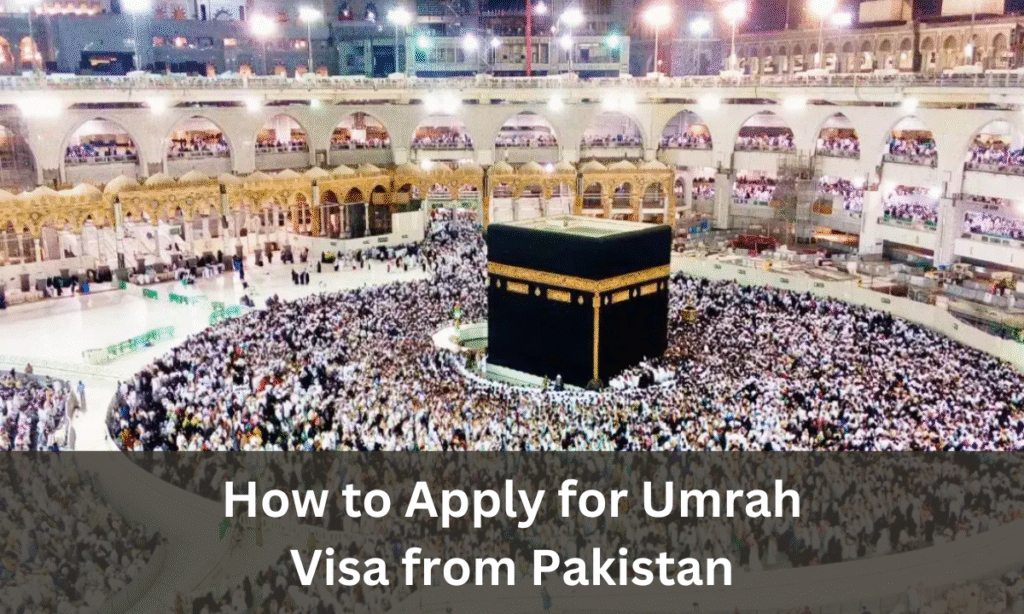 How to Apply for Umrah Visa from Pakistan